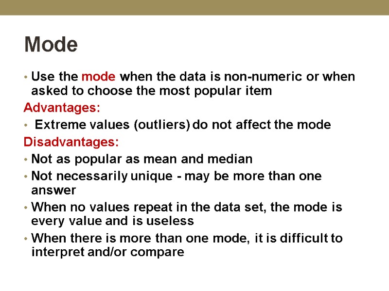 Mode Use the mode when the data is non-numeric or when asked to choose